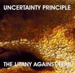 Uncertainty Principle : The Litany Against Fear